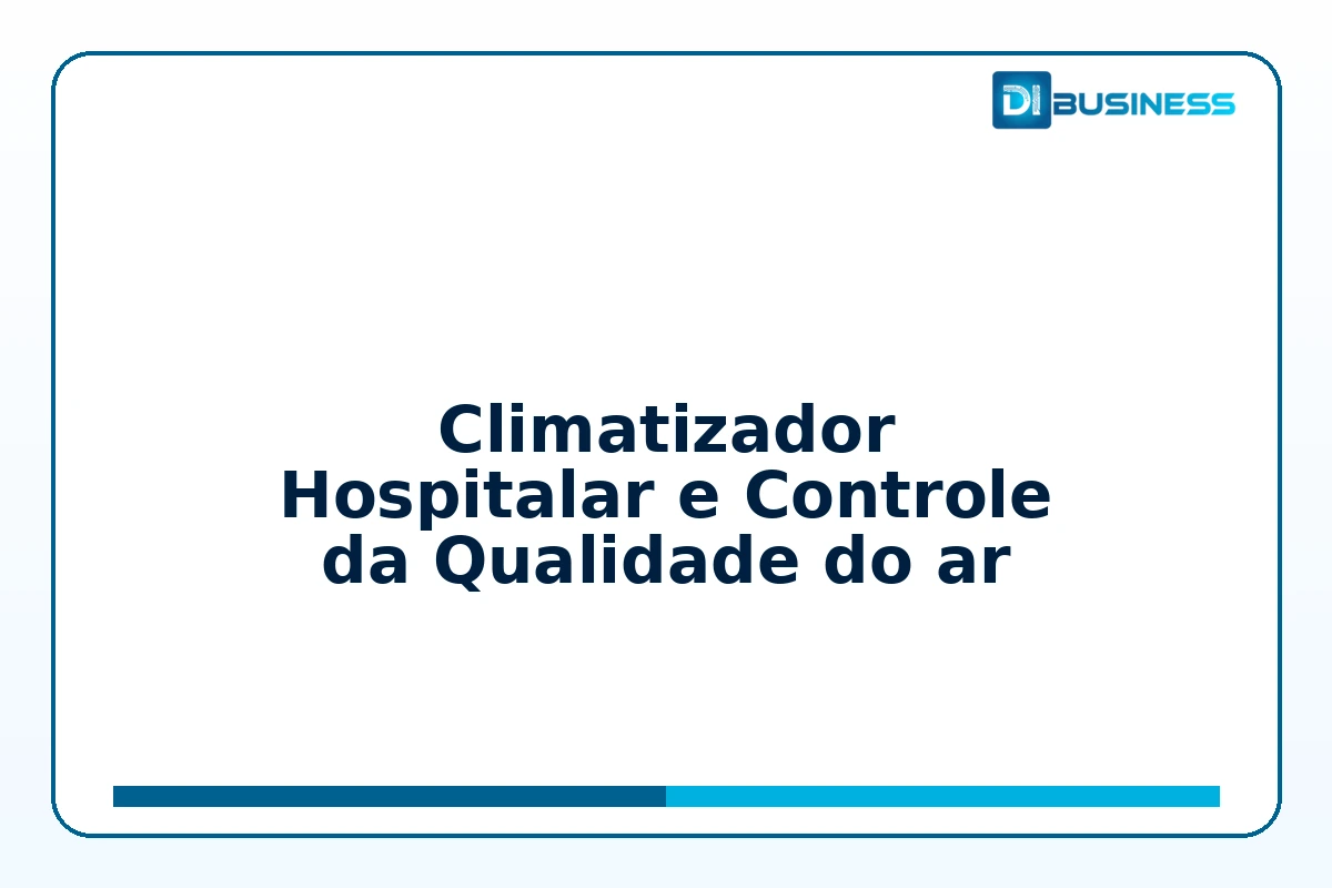 Climatizador Hospitalar e Controle da Qualidade do ar