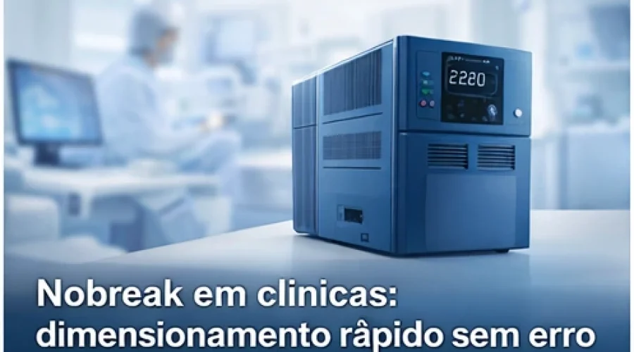 Nobreak em clínicas: dimensionamento rápido sem erro